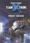 Team X-treme: Třetí mise - Projekt Tantalus - Peinkofer Michael (Team X-treme. Mission 3 - Projekt Tantalus)