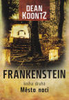 Frankenstein 2 - Město noci - Koontz Dean (Frankenstein Book Two: City of Night)