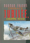 Operace Jubilee. Dieppe 1942 - Franks Norman (The Greatest Air Battle, Dieppe, 19th August 1942)