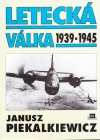 Letecká válka 1939 - 1945 - Piekalkiewicz Janusz (Luftkrieg 1939 -1945)