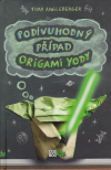 Podivuhodný případ origami Yody - Angleberger Tom (The Strange Case of Origami Yoda)