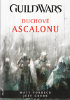 GuildWars 1 - Duchové Ascalonu - Forbeck/Grubb Matt/Jeff (Ghosts of Ascalon)