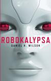 Robokalypsa - Wilson Daniel H (Robocalypse)