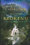 Legenda o Brokenu - Carr Caleb (The Legend of Broken)