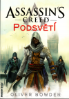 Assassin's Creed 08: Podsvětí - Bowden Oliver (Assassin's Creed: Underworld)