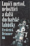 Lupiči mrtvol, nebožtíci a další duchařské lahůdky - Drimmer Frederick (The Body Snatchers, Stifts and Other Ghoulish Delights)
