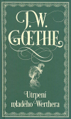 Utrpení mladého Werthera - Goethe Wolfgang Johann (Die Leiden des Jungen Werthers )