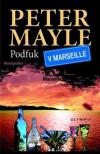 Podfuk v Marseille - Mayle Peter (The Marseille Caper)