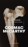 Krvavý poledník aneb Večerní červánky na západě - McCarthy Cormac (Blood Meridian or The Evening Redness in the West)