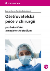 Ošetřovatelská péče v chirurgii - Janíková Eva