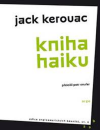 Kniha haiku - Kerouac Jack (Book of Haikus)