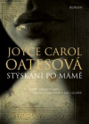 Stýskání po mámě - Oatesová Joyce Carol (Mother, Missing)