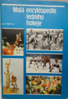 Malá encyklopedie ledního hokeje - Kolektiv autorů