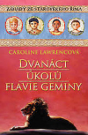 Dvanáct úkolů Flavie Geminy - Lawrence Caroline (The Twelve Tasks of Flavia Gemina)
