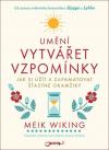 Umění vytvářet vzpomínky - Jak si užít a zapamatovat šťastné okamžiky - Wiking Meik (The Art of Making Memories)