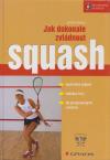 Jak dokonale zvládnout: Squash - Šácha Dominik