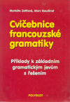 Cvičebnice francouzské gramatiky - Markéta zettlová, Marc Baudinet