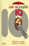 Jak si zvýšit IQ - Pro všechny věkové kategorie - Langer Stephen (Raise Your I.Q.)