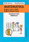 Matematika pro 6. ročník základní školy, 2. díl (desetinná čísla, dělitelnost) - Odvárko Oldřich