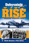 Dobyvatelé Říše: letecká bitva - Západní Evropa 1942-45 - Bowman Martin (Raiders of the Reich 1942-1945)