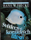 Svědectví korálových útesů - Fricke W. Hans (Bericht aus dem Riff)