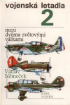 Vojenská letadla 2 - mezi dvěma světovými válkami - Němeček Václav