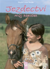 Jezdectví - můj koníček - Binder Sibylle Louise (Reiten - Mein Lieblingshobby)