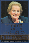 Doporučení budoucímu prezidentovi - Albrightová Madeleine (Memo to the president-elect)
