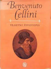 Vlastní životopis - Cellini Benvenuto (La vita scritta da lui medesimo)