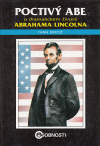 Poctivý Abe: O dramatickém životě Abrahama Lincolna - Brož Ivan