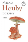 Houby - příroda do kapsy (Consice Mushroom Guide)