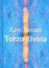 Torzo života - Toman Karel