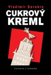 Cukrový Kreml - Sorokin Vladimír (Сахарный Кремль)
