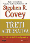 Třetí alternativa - Covey R. Stephen (The 3rd Alternative - Solving Life's Most Difficult Problems)