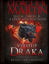 Vzestup draka - Martin R. R. George (Rise of the Dragon: An Illustrated History of the Targaryen Dynasty)