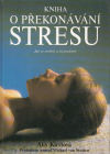 Kniha o překonávání stresu - Kristová Alix