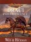 Dragonlance Válka duší 1 Draci padlého slunce - Weis Margaret (Dragons of a Fallen Sun )